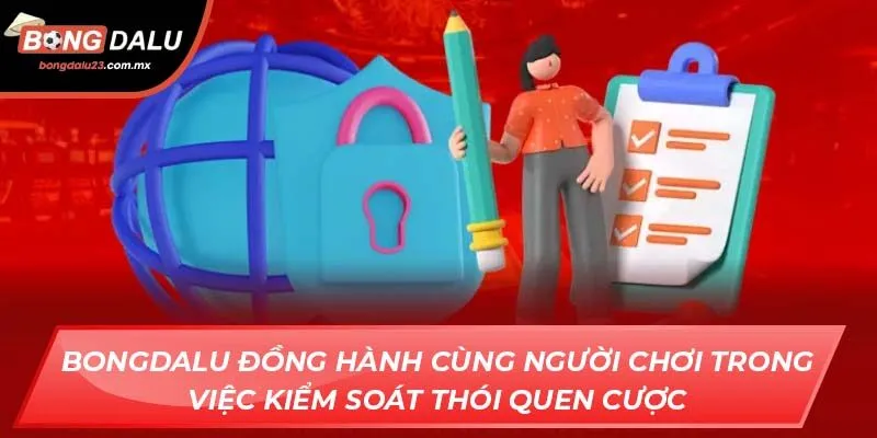 Bongdalu đồng hành cùng người chơi trong việc kiểm soát thói quen cược
