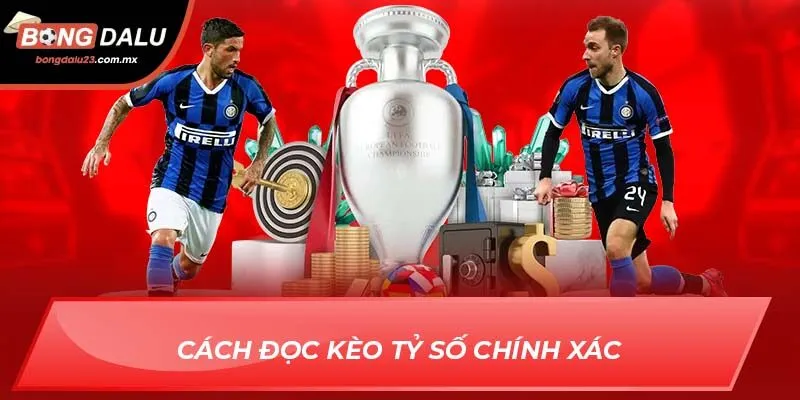 Cách đọc kèo tỷ số chính xác