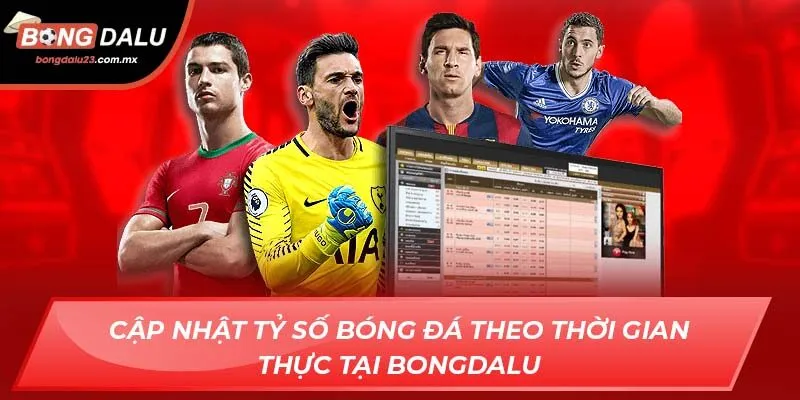 Cập nhật tỷ số bóng đá theo thời gian thực tại bongdalu