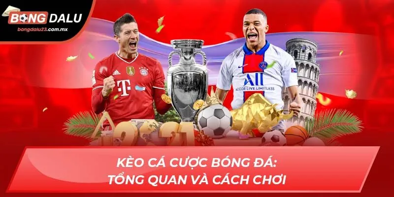 Kèo cá cược bóng đá: Tổng quan và cách chơi